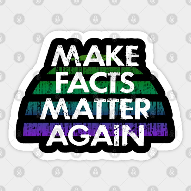 Make facts matter again. Trust science, not morons. Anti Trump. Wear a face masks. Masks save lives. Masks are the new normal. Trump lies matter. Stop the virus spread Sticker by IvyArtistic